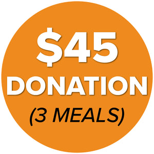 DONATE $45 (3 Meals)