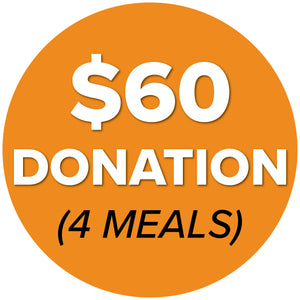 DONATE $60 (4 Meals)