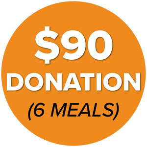 DONATE $90 (6 Meals)