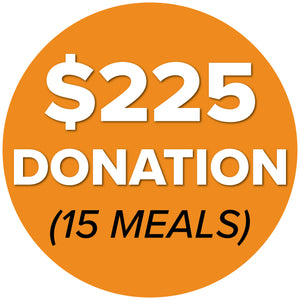 DONATE $225 (15 Meals)