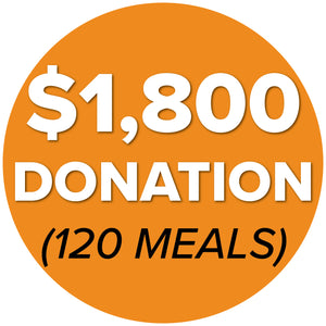 DONATE $1,800 (120 Meals)