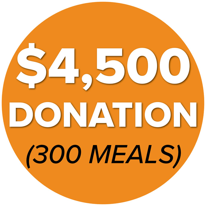 DONATE $4,500 (300 Meals)